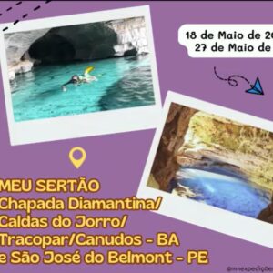MEU SERTÃO / CHAPADA DIAMANTINA / CALDAS DO JORRO / TRACOPAR / TUCANO / CANUDOS - BA E SÃO JOSÉ DO BELMONT - PE DIA: 18/05/2025 (DOMINGO) ATÉ 27/05/2025 (TERÇA-FEIRA) / LOCAL: BAHIA E PERNAMBUCO